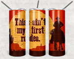 Ain't My First Rodeo 20 oz Tumbler