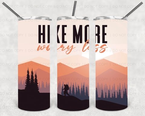 Hike More Worry Less Sublimation Tumbler Transfer